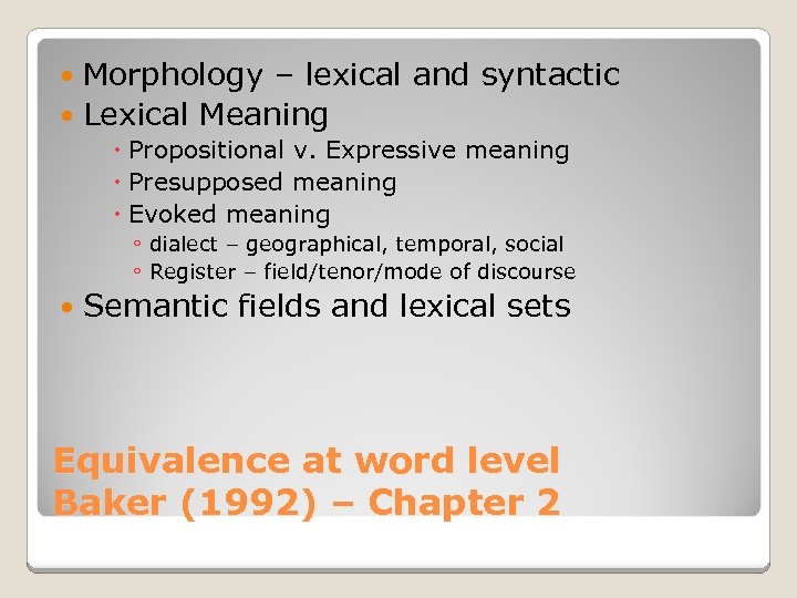 Morphology – lexical and syntactic Lexical Meaning Propositional v. Expressive meaning Presupposed meaning Evoked