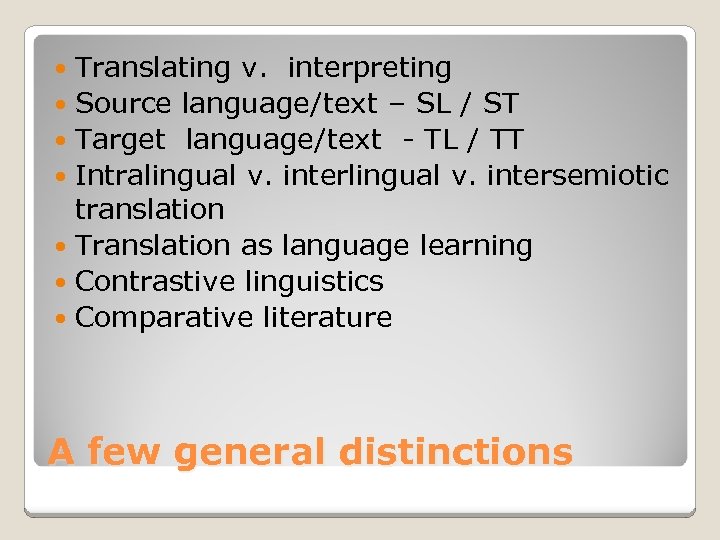 Translating v. interpreting Source language/text – SL / ST Target language/text - TL /