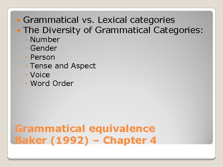  Grammatical vs. Lexical categories The Diversity of Grammatical Categories: ◦ Number ◦ Gender