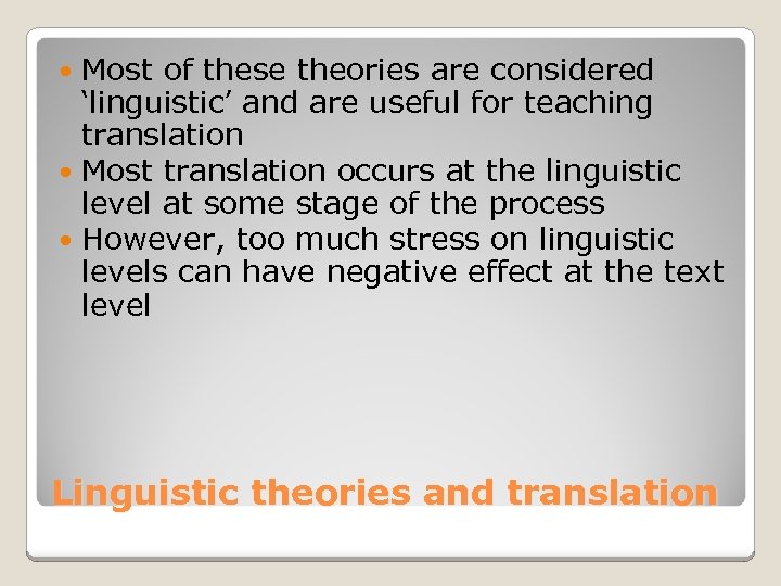 Most of these theories are considered ‘linguistic’ and are useful for teaching translation Most