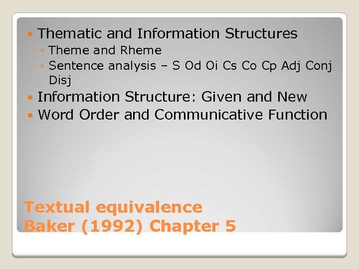  Thematic and Information Structures ◦ Theme and Rheme ◦ Sentence analysis – S