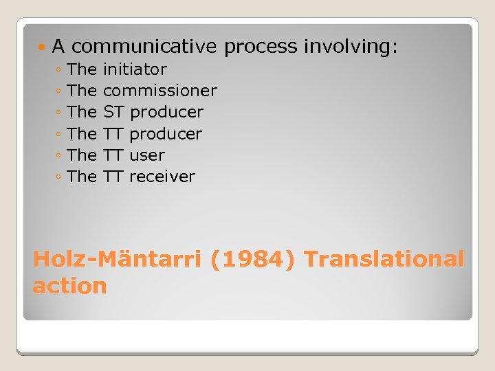  A communicative process involving: ◦ The initiator ◦ The commissioner ◦ The ST