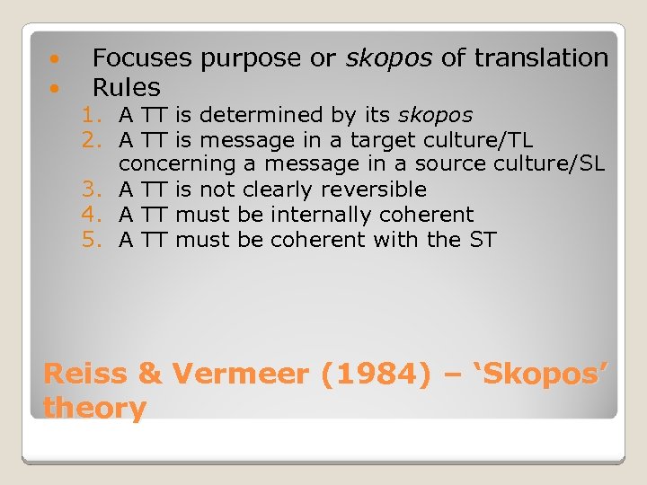  Focuses purpose or skopos of translation Rules 1. A TT is determined by