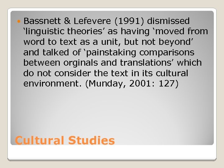  Bassnett & Lefevere (1991) dismissed ‘linguistic theories’ as having ‘moved from word to