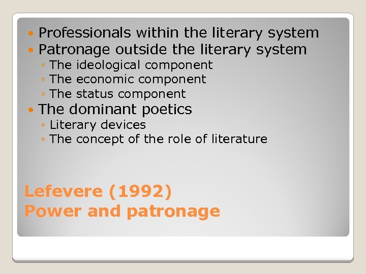  Professionals within the literary system Patronage outside the literary system The dominant poetics