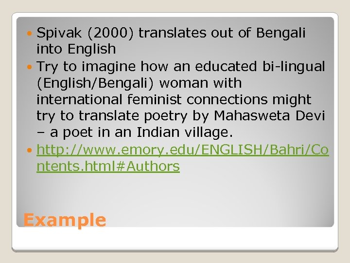 Spivak (2000) translates out of Bengali into English Try to imagine how an educated