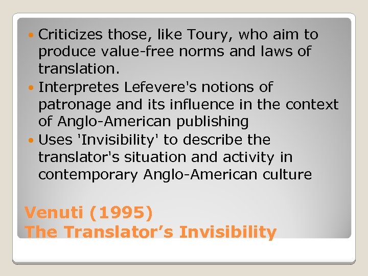 Criticizes those, like Toury, who aim to produce value-free norms and laws of translation.