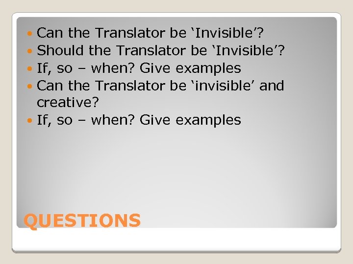 Can the Translator be ‘Invisible’? Should the Translator be ‘Invisible’? If, so – when?