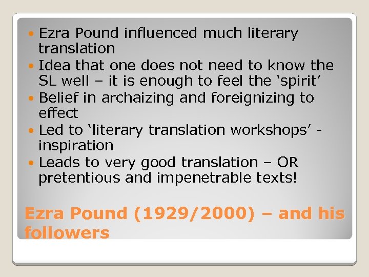 Ezra Pound influenced much literary translation Idea that one does not need to know