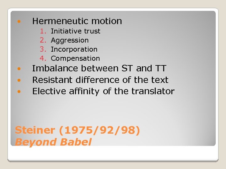  Hermeneutic motion 1. 2. 3. 4. Initiative trust Aggression Incorporation Compensation Imbalance between