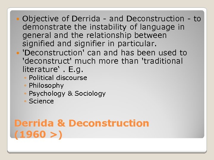 Objective of Derrida - and Deconstruction - to demonstrate the instability of language in