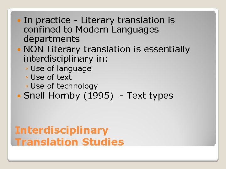 In practice - Literary translation is confined to Modern Languages departments NON Literary translation