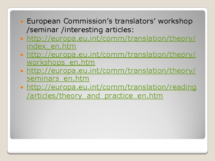  European Commission’s translators’ workshop /seminar /interesting articles: http: //europa. eu. int/comm/translation/theory/ index_en. htm