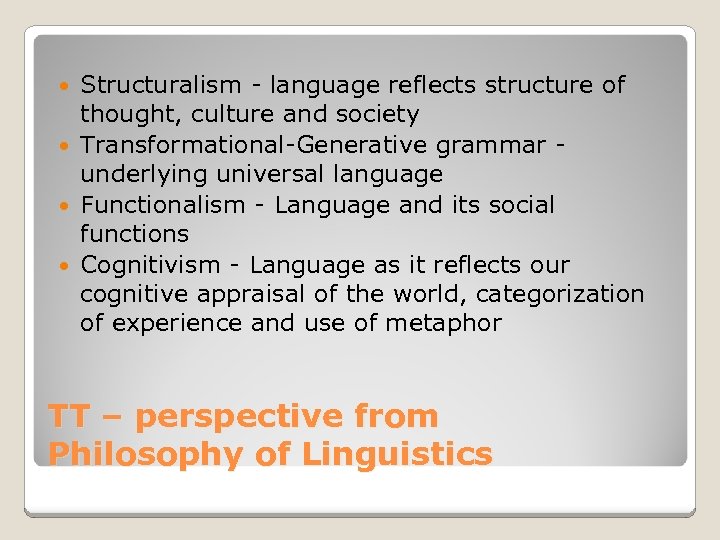 Structuralism - language reflects structure of thought, culture and society Transformational-Generative grammar - underlying