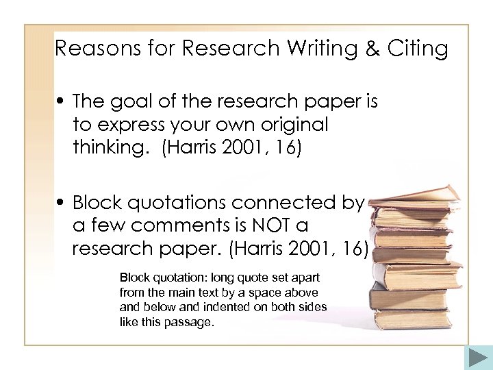 Reasons for Research Writing & Citing • The goal of the research paper is