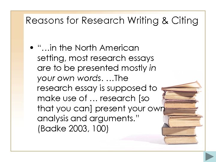 Reasons for Research Writing & Citing • “…in the North American setting, most research