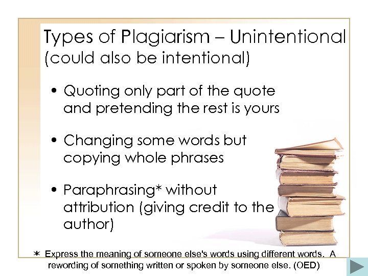 Types of Plagiarism – Unintentional (could also be intentional) • Quoting only part of
