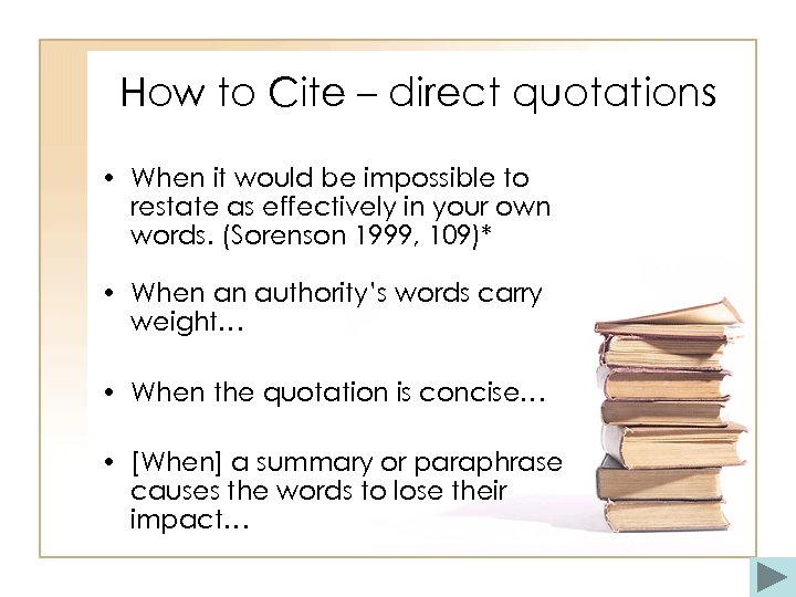 How to Cite – direct quotations • When it would be impossible to restate