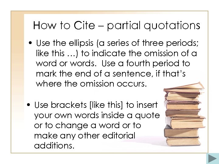 How to Cite – partial quotations • Use the ellipsis (a series of three