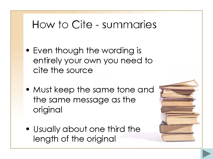 How to Cite - summaries • Even though the wording is entirely your own