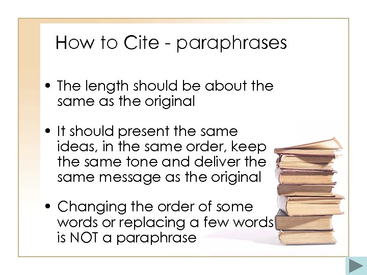 How to Cite - paraphrases • The length should be about the same as
