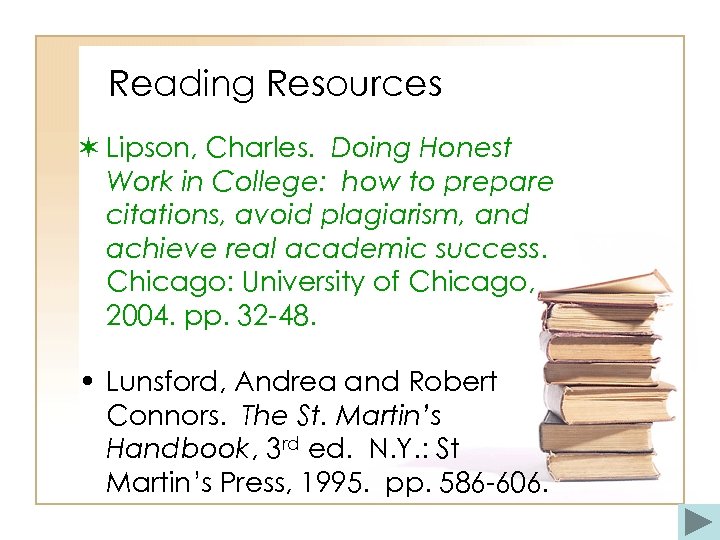 Reading Resources ✶ Lipson, Charles. Doing Honest Work in College: how to prepare citations,