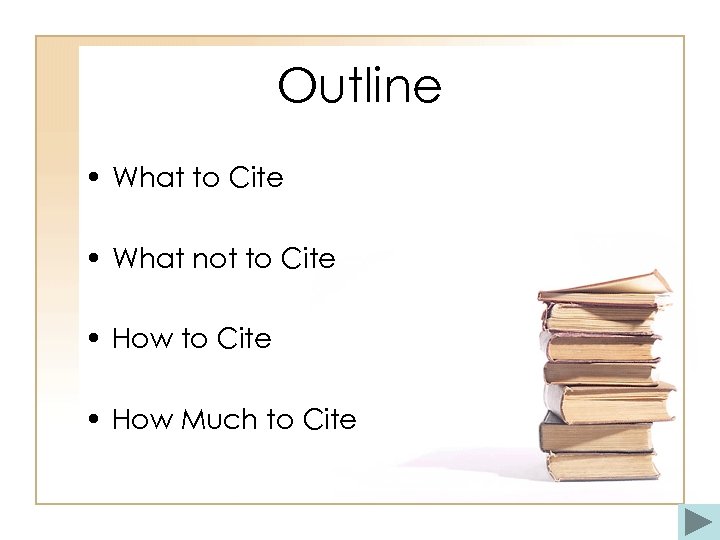 Outline • What to Cite • What not to Cite • How Much to