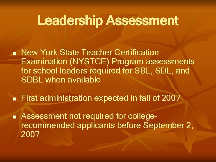 Leadership Assessment n n n New York State Teacher Certification Examination (NYSTCE) Program assessments