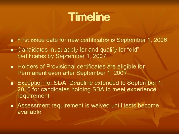 Timeline n n First issue date for new certificates is September 1, 2006 Candidates