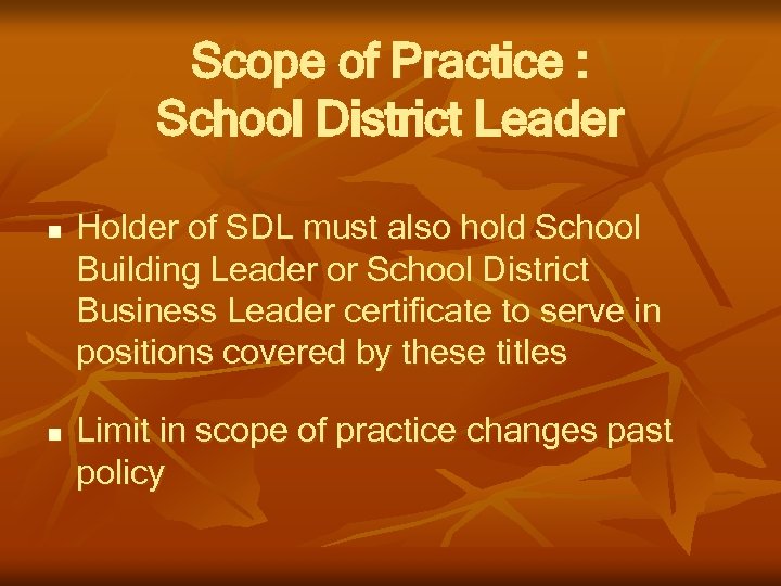 Scope of Practice : School District Leader n n Holder of SDL must also