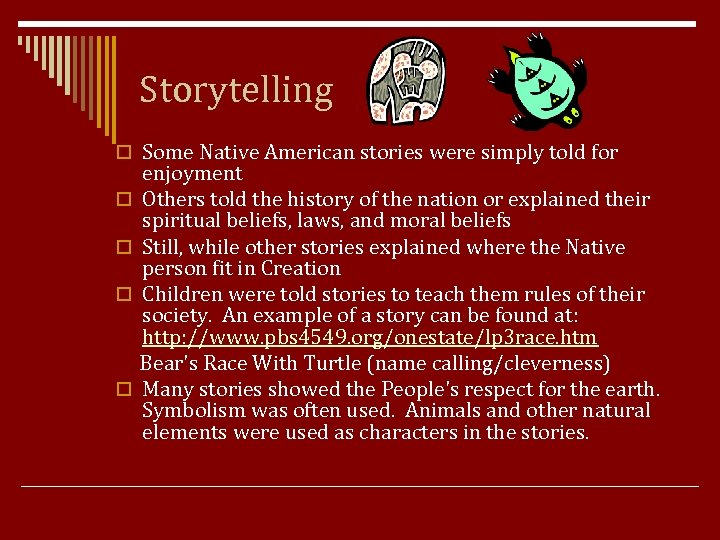 Storytelling o Some Native American stories were simply told for o o enjoyment Others