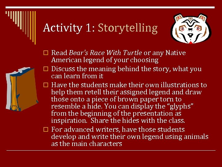 Activity 1: Storytelling o Read Bear's Race With Turtle or any Native American legend