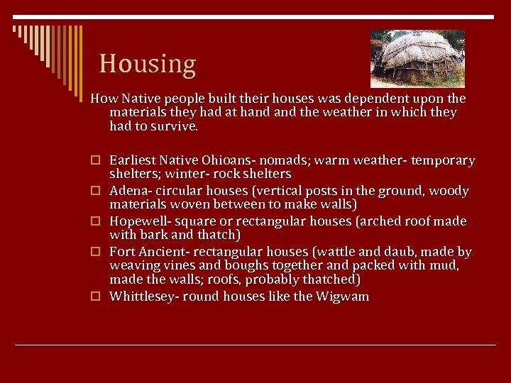 Housing How Native people built their houses was dependent upon the materials they had