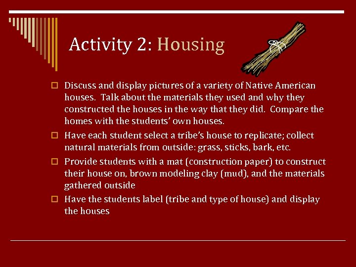 Activity 2: Housing o Discuss and display pictures of a variety of Native American