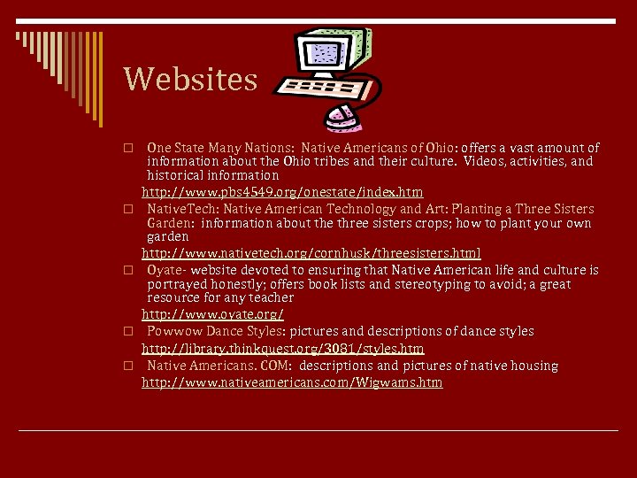 Websites o o o One State Many Nations: Native Americans of Ohio: offers a