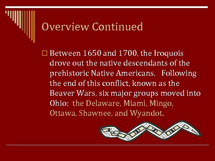 Overview Continued o Between 1650 and 1700, the Iroquois drove out the native descendants