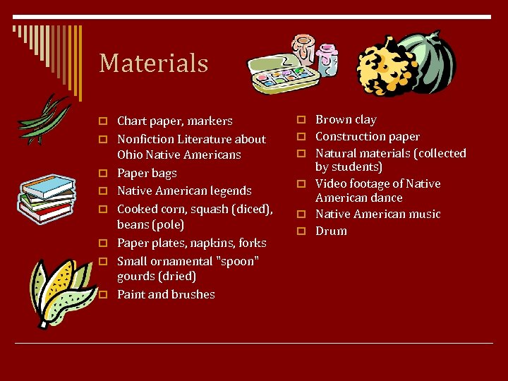 Materials o Chart paper, markers o Brown clay o Nonfiction Literature about o Construction