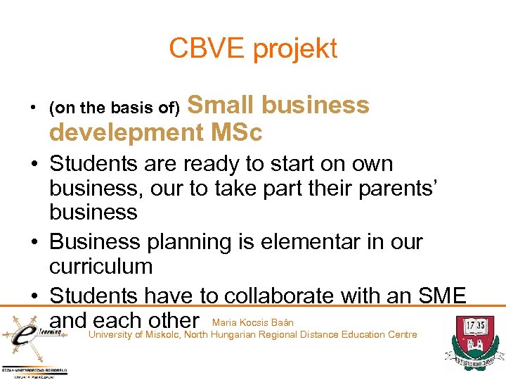 CBVE projekt Small business develepment MSc • (on the basis of) • Students are