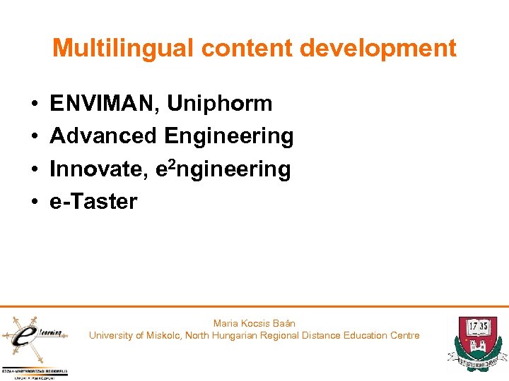 Multilingual content development • • ENVIMAN, Uniphorm Advanced Engineering Innovate, e 2 ngineering e-Taster