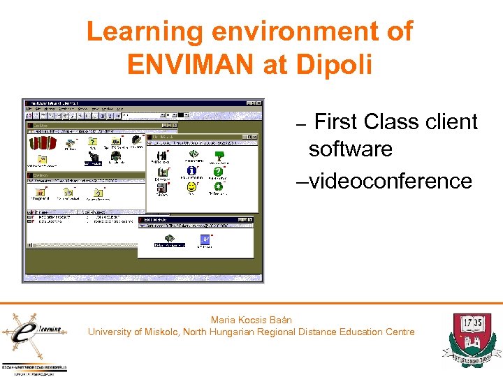 Learning environment of ENVIMAN at Dipoli First Class client software –videoconference – Maria Kocsis