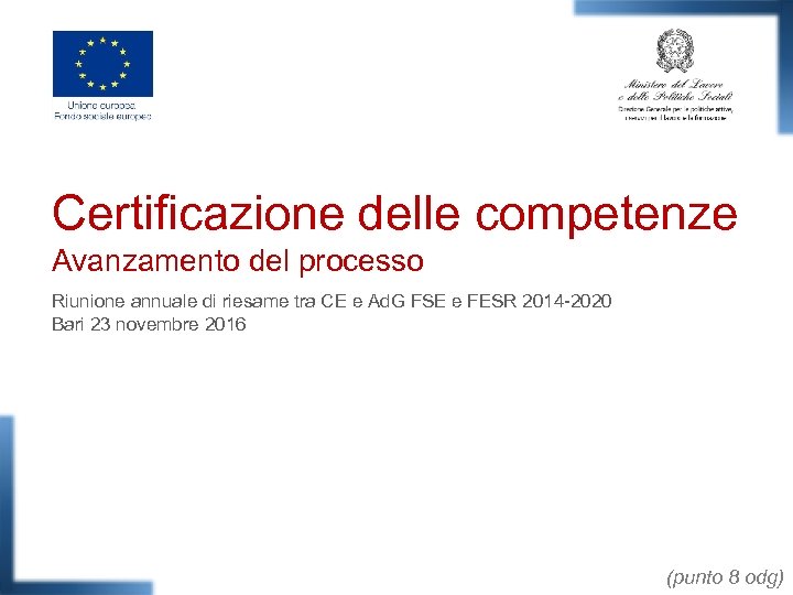 Certificazione delle competenze Avanzamento del processo Riunione annuale di riesame tra CE e Ad.