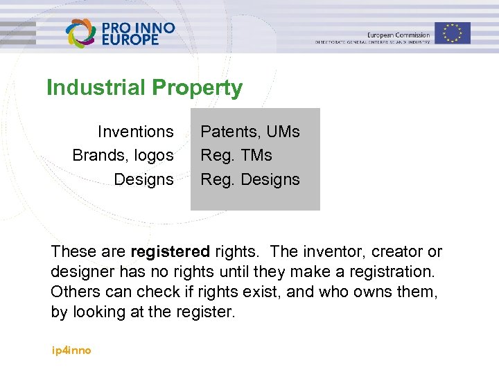 Industrial Property Inventions Brands, logos Designs Patents, UMs Reg. TMs Reg. Designs These are