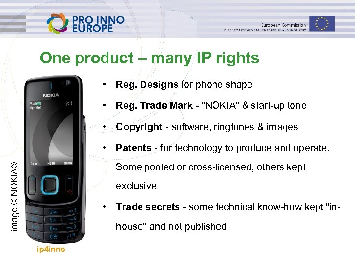 One product – many IP rights • Reg. Designs for phone shape • Reg.