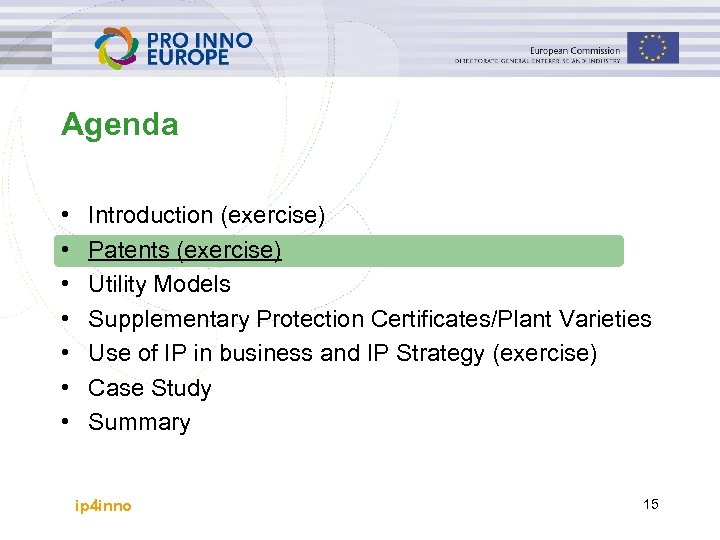 Agenda • • Introduction (exercise) Patents (exercise) Utility Models Supplementary Protection Certificates/Plant Varieties Use