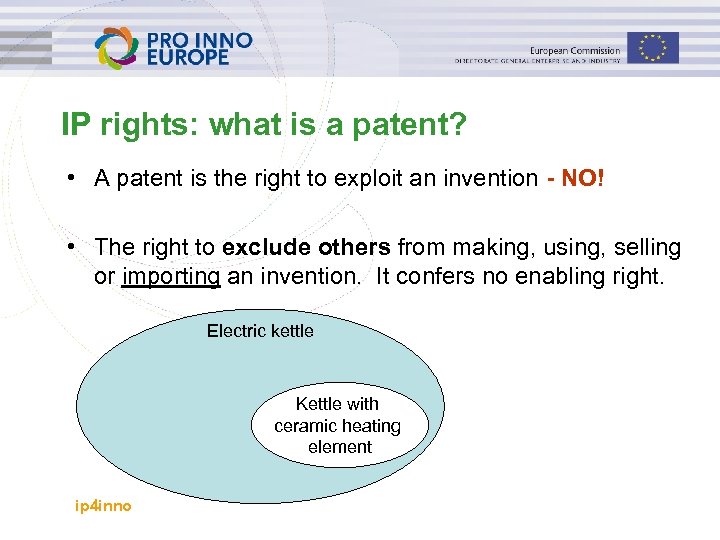 IP rights: what is a patent? • A patent is the right to exploit