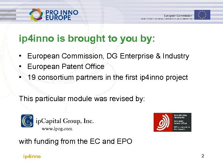 ip 4 inno is brought to you by: • European Commission, DG Enterprise &