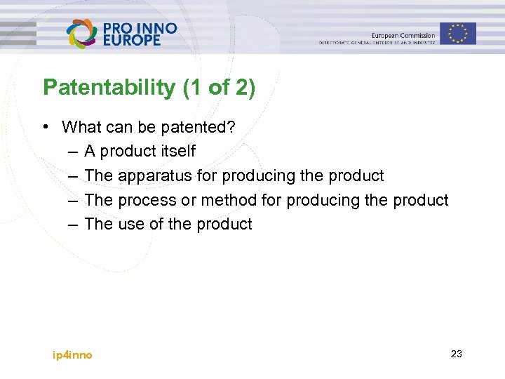 Patentability (1 of 2) • What can be patented? – A product itself –