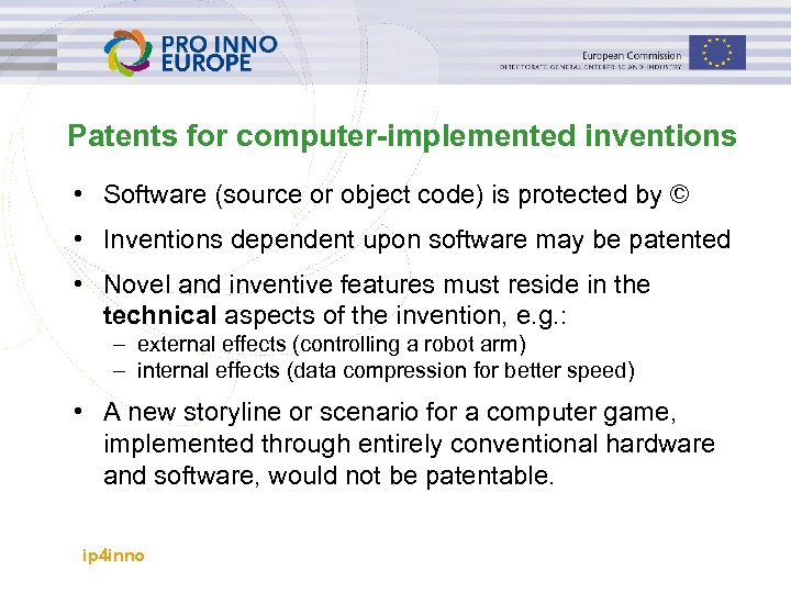 Patents for computer-implemented inventions • Software (source or object code) is protected by ©