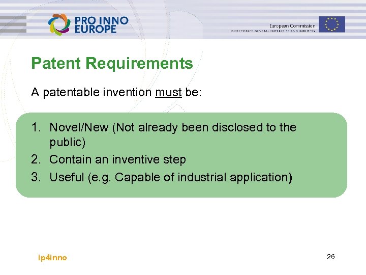 Patent Requirements A patentable invention must be: 1. Novel/New (Not already been disclosed to