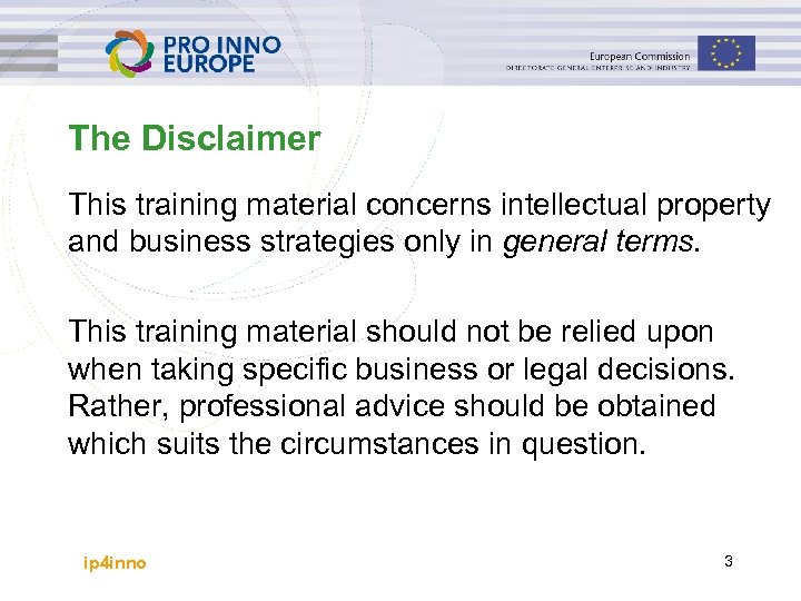 The Disclaimer This training material concerns intellectual property and business strategies only in general